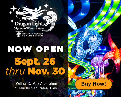 Dragon Lights Odyssey of Waves & Woods Presented By: Northern Nevada Health System Now Open Sept. 26 Through Nov. 30 Located in Wilbur D. May Arboretum in Rancho San Rafael Park